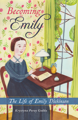 Becoming Emily: The Life of Emily Dickinson - Goddu, Krystyna Poray