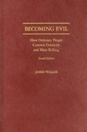 Becoming Evil: How Ordinary People Commit Genocide and Mass Killing