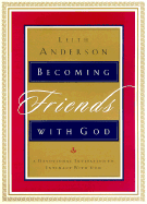 Becoming Friends with God: A Devotional Invitation to Intimacy with God