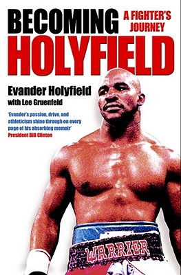 Becoming Holyfield: A Fighter's Journey - Holyfield, Evander