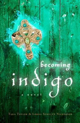 Becoming Indigo - Taylor, Tara, and Nicholson, Lorna Schultz