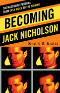 Becoming Jack Nicholson: The Masculine Persona from Easy Rider to the Shining