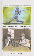 Becoming Joe Dimaggio