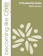 Becoming Like Christ: A Discipleship Guide (Color Version)