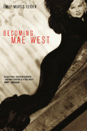 Becoming Mae West - Leider, Emily Worth