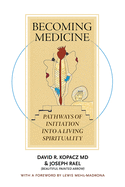 Becoming Medicine: Pathways of Initiation Into a Living Spirituality (B/W Edition)