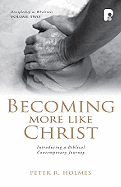 Becoming More Like Christ: A Contemporary Biblical Journey