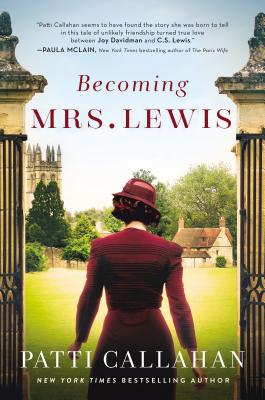 Becoming Mrs. Lewis: The Improbable Love Story of Joy Davidman and C. S. Lewis - Callahan, Patti