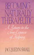 Becoming Naturally Therapeutic: A Return to the True Essence of Helping