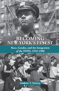 Becoming New York's Finest: Race, Gender, and the Integration of the NYPD, 1935-1980