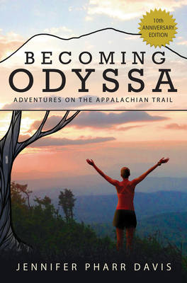 Becoming Odyssa: Adventures on the Appalachian Trail - Pharr Davis, Jennifer