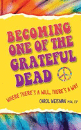 Becoming One of the Grateful Dead: Where There's a Will, There's a Way