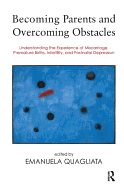 Becoming Parents and Overcoming Obstacles: Understanding the Experience of Miscarriage, Premature Births, Infertility, and Postnatal Depression