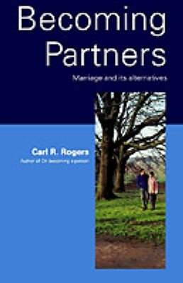 Becoming Partners: Marriage and Its Alternatives - Rogers, Carl