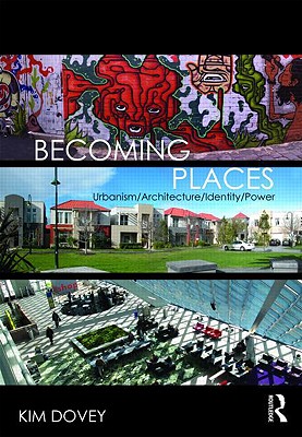 Becoming Places: Urbanism / Architecture / Identity / Power - Dovey, Kim