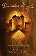 Becoming Royalty: Book One of the Enchanted Cloak Series