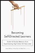 Becoming Self-Directed Learners: Student & Faculty Memoirs of an Experimenting High School 40 Years Later