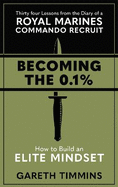 Becoming the 0.1%: Thirty-four lessons from the diary of a Royal Marines Commando Recruit