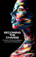 Becoming The Change: The Power of Cultural Intelligence