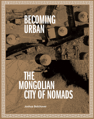 Becoming Urban: City of Nomads - Bolchover, Joshua
