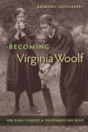 Becoming Virginia Woolf: Her Early Diaries and the Diaries She Read