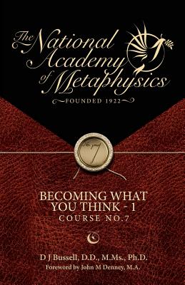 Becoming What You Think - 1 - Denney M a, John, and Bennette, Rick (Editor), and Bussell Ph D, D J