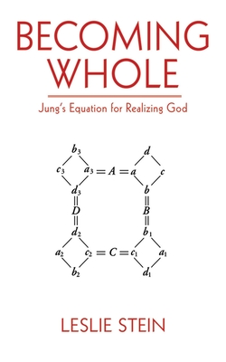 Becoming Whole: Jung's Equation for Realizing God - Stein, Leslie