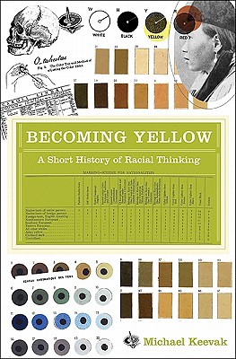 Becoming Yellow: A Short History of Racial Thinking - Keevak, Michael