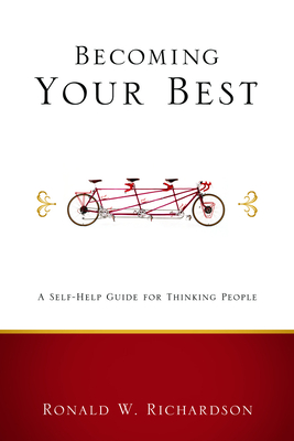Becoming Your Best: A Self-Help Guide for Thinking People - Richardson, Ronald W, Dr.