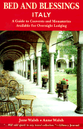 Bed and Blessings: Italy: A Guide to Convents and Monasteries Available for Overnight Lodging - Walsh, June, and Walsh, Anne