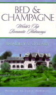 Bed & Champagne: World's Top Romantic Hideaways, Revised Edition - O'Leary, Bradley S, and McKenzie, Laura (Foreword by)