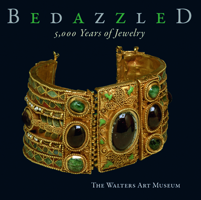 Bedazzled: 5,000 Years of Jewelry: The Walters Art Museum - Albersmeier, Sabine