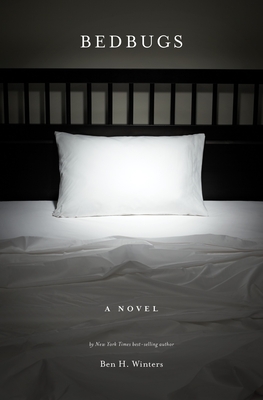 Bedbugs: A Novel of Infestation - Winters, Ben H