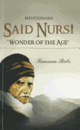 Bediuzzaman Said Nursi: Wonder of the Age