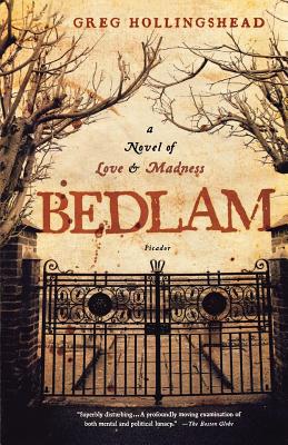 Bedlam: A Novel of Love and Madness - Hollingshead, Greg