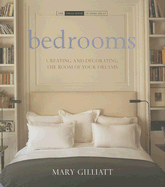 Bedrooms: Creating and Decorating the Room of Your Dreams - Gilliatt, Mary
