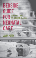 Bedside Guide for Neonatal Care: Learning Tools to Support Practice