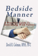 Bedside Manner: A Practical Guide to Interacting with Patients - Coleman, David