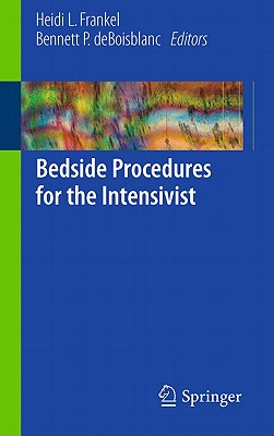 Bedside Procedures for the Intensivist - Frankel, Heidi L (Editor), and Deboisblanc, Bennett P (Editor)