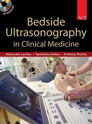 Bedside Ultrasonography in Clinical Medicine - Levitov, Alexander, and Dallas, Paul, and Slonim, Anthony D, MD