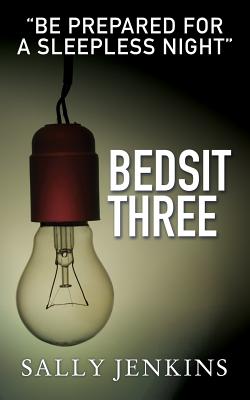 Bedsit Three: A Tale of Murder, Mystery and Love - Jenkins, Sally