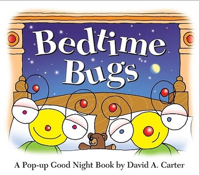 Bedtime Bugs: A Pop-Up Good Night Book by David A. Carter - 