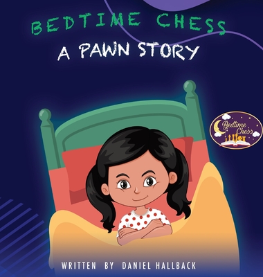 Bedtime Chess A Pawn Story - Hallback, Daniel