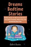 Bedtime Collections for Kids: Bedtime Stories for Kids Great Selection of story about Friendship, Modern Fairy Tales and Relaxing Sleep Tales.