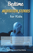 Bedtime Meditation Stories for Kids: A Collection of Short Tales with Positive Affirmations to Help Children and Toddlers Fall Asleep Fast in Bed and Have a Relaxing Night's Sleep with Beautiful Dreams