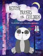 Bedtime Prayers for Children, Illustrated with Adorable Animals: 14 Prayers for Kids to Say Before Bed
