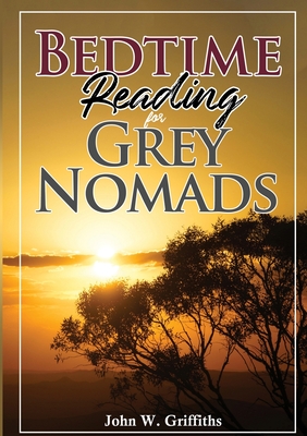 Bedtime Reading for Grey Nomads - Griffiths, John W