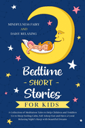 Bedtime Short Stories for Kids: A Collection of Meditation Tales to Help Children and Toddlers Go to Sleep Feeling Calm, Fall Asleep Fast and Have a Good Relaxing Night's Sleep with Beautiful Dreams
