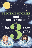 Bedtime Stories and Good Night for 3-Year-Olds: Kids Book of Short Tales: Perfect for Toddlers and Children: 5-Minute Story for Little Ones: An Ideal Storybook for Relaxing Evenings and Family Time