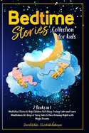 Bedtime Stories Collection for Kids: Meditation Stories to Help Children Fall Asleep, Feeling Calm and Learn Mindfulness.365 Days of Fairy Tales to Have Relaxing Nights with Magic Dreams(2 Books in1)